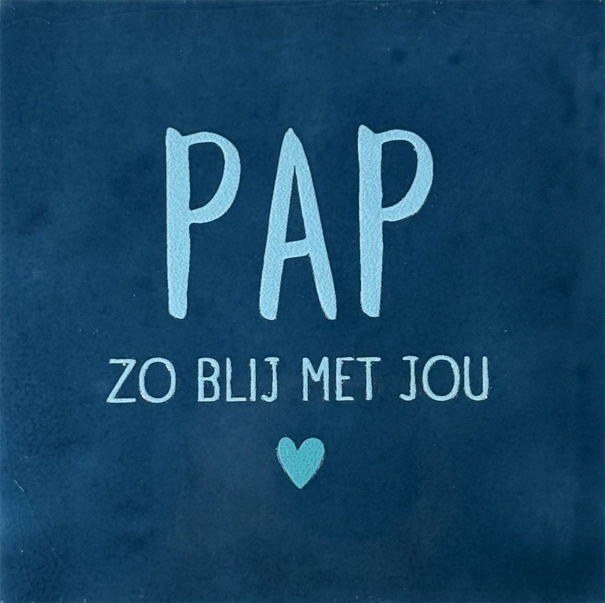 Tegel - 'pap zo blij met jou donkerblauw/warmblauw'