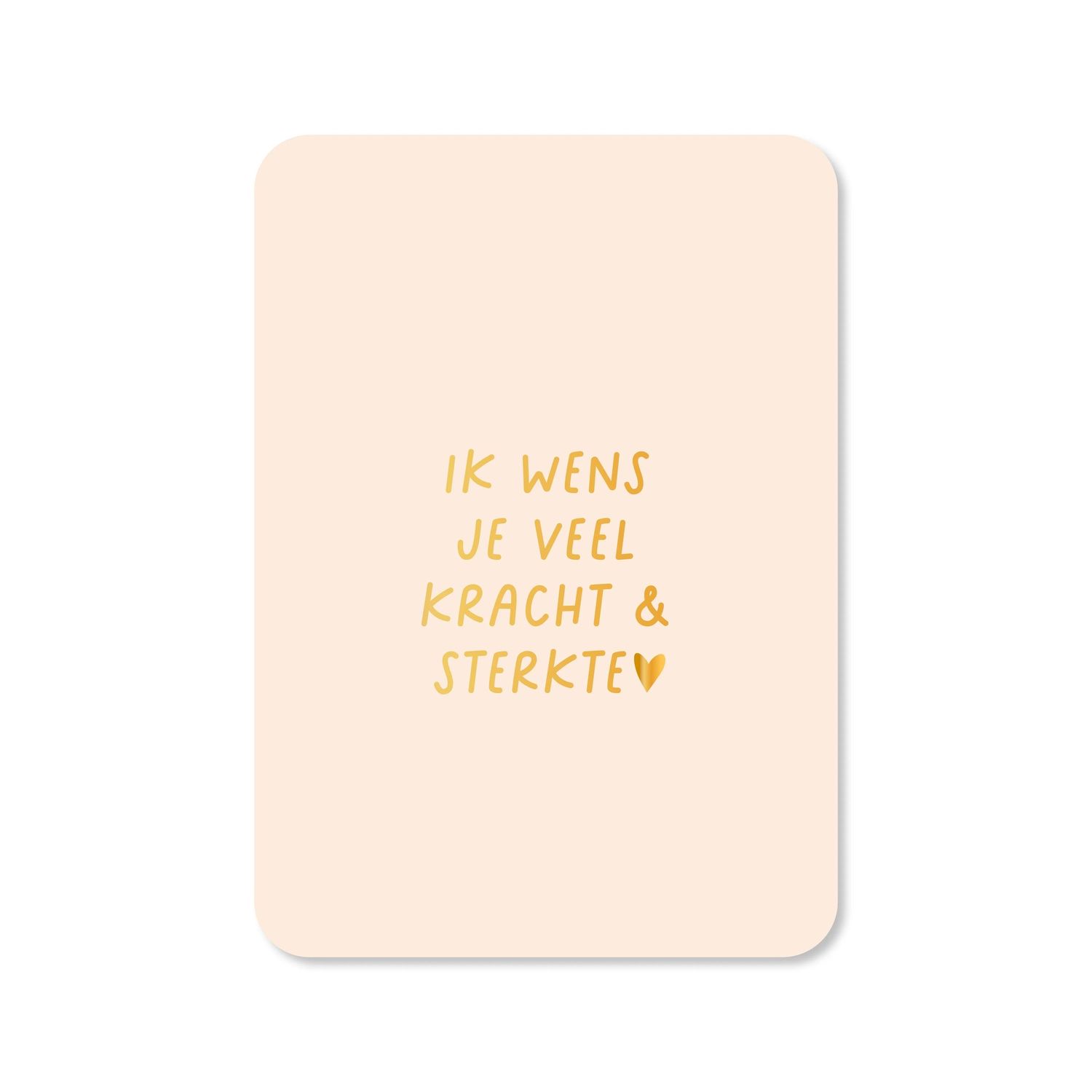 Kaart Ik wens je veel kracht &amp; sterkte (met goudfolie)