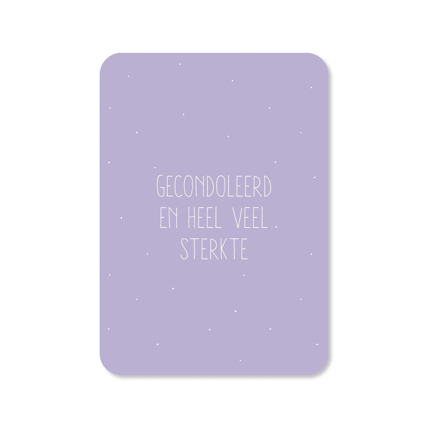 Kaart Gecondoleerd en heel veel sterkte