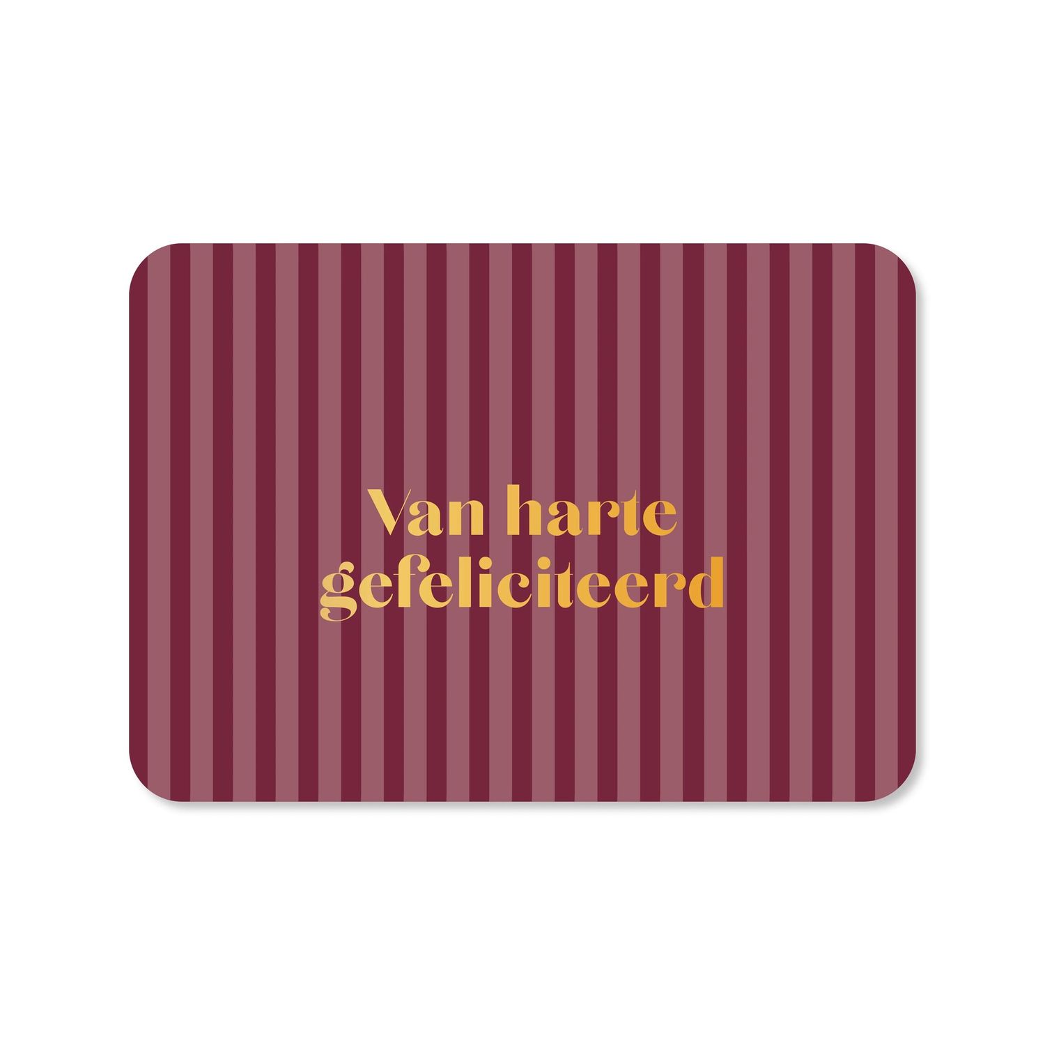 Kaart Van harte gefeliciteerd streep (met goudfolie)