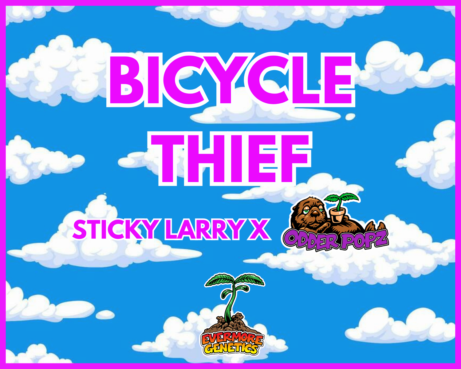 Bicycle Thief (Sticky Larry x Odder Popz) Feminized