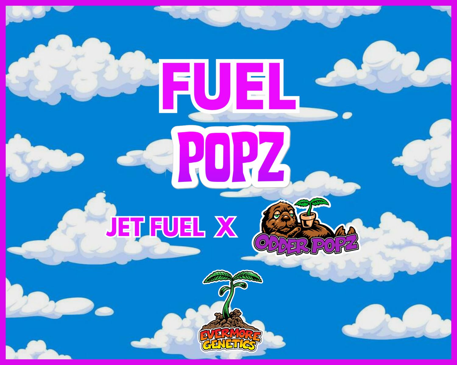 Fuel Popz (Jet Fuel x Odder Popz)