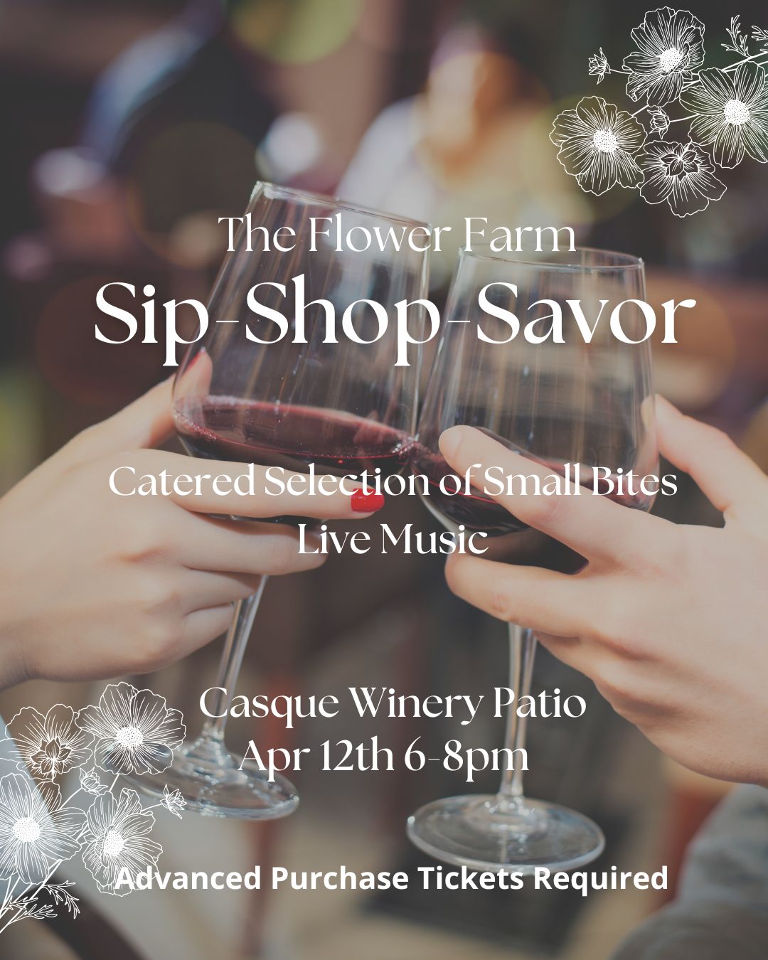 Sip-Shop- Savor at The Flower Farm April 12th 6pm-8pm