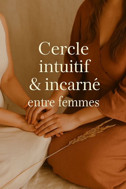 Cercle intuitif &amp; incarné entre femmes