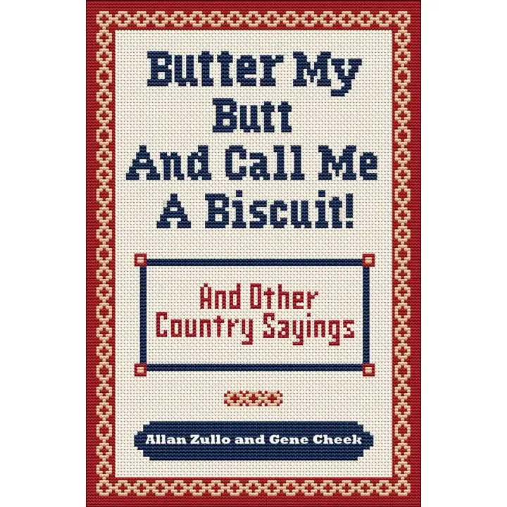 Butter My Butt and Call Me A Biscuit By Allan Zullo