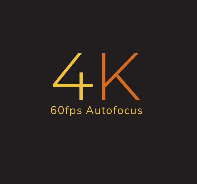 4K@60FPS Autofocus