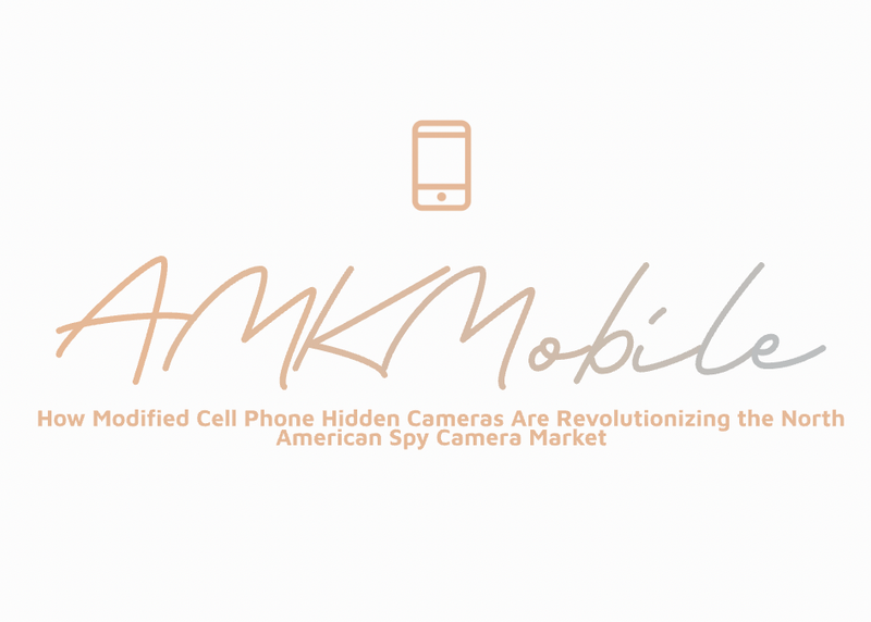 How Modified Cell Phone Hidden Cameras Are Revolutionizing the North American Spy Camera Market