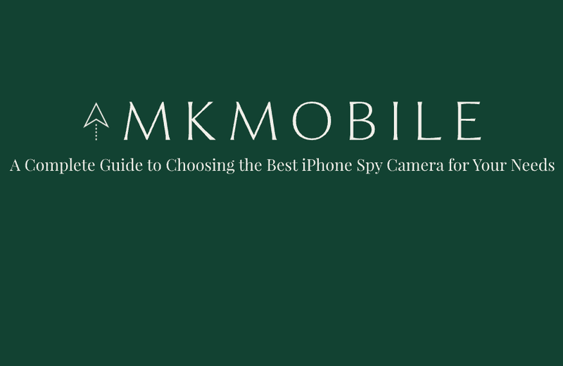 A Complete Guide to Choosing the Best iPhone Spy Camera for Your Needs