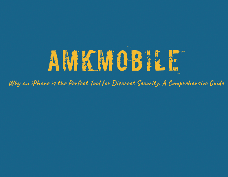 Why an iPhone is the Perfect Tool for Discreet Security: A Comprehensive Guide