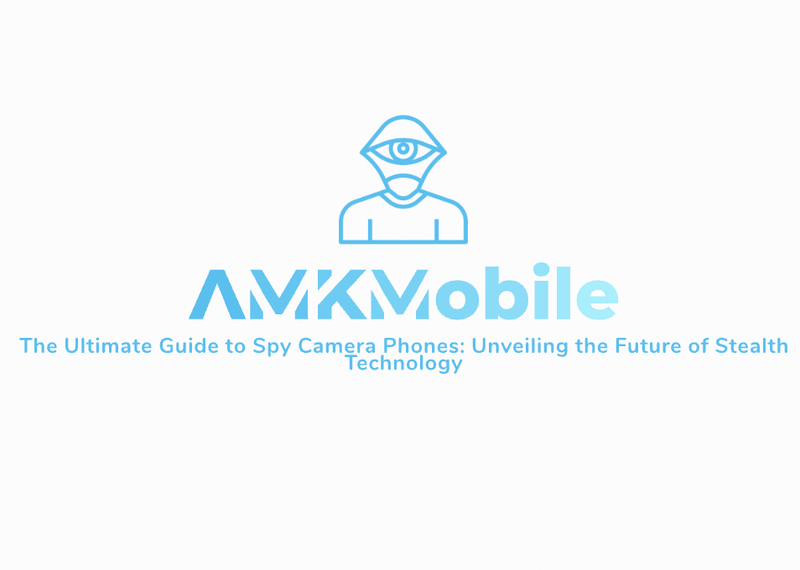 The Ultimate Guide to Spy Camera Phones: Unveiling the Future of Stealth Technology