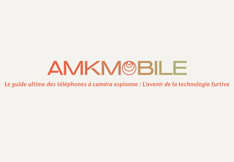 Le guide ultime des téléphones à caméra espionne : L&#39;avenir de la technologie furtive