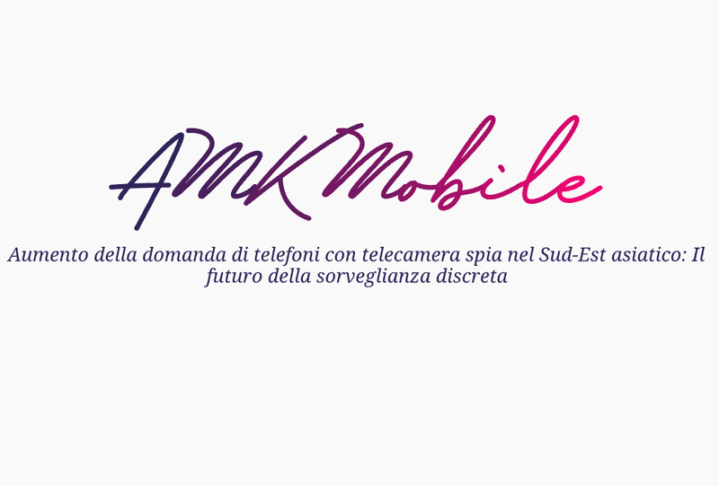 Aumento della domanda di telefoni con telecamera spia nel Sud-Est asiatico: Il futuro della sorveglianza discreta