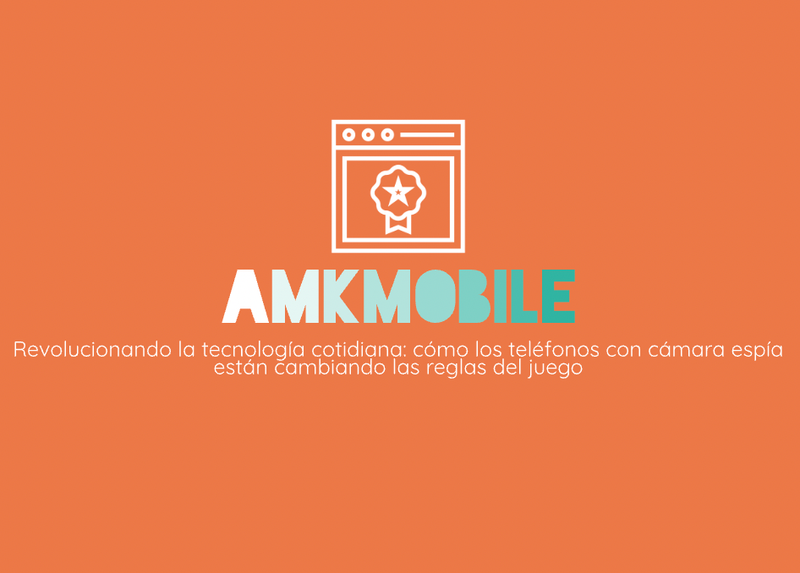 Revolucionando la tecnología cotidiana: cómo los teléfonos con cámara espía están cambiando las reglas del juego