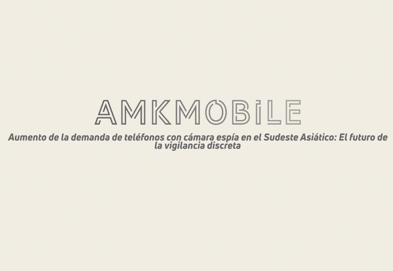 Aumento de la demanda de teléfonos con cámara espía en el Sudeste Asiático: El futuro de la vigilancia discreta