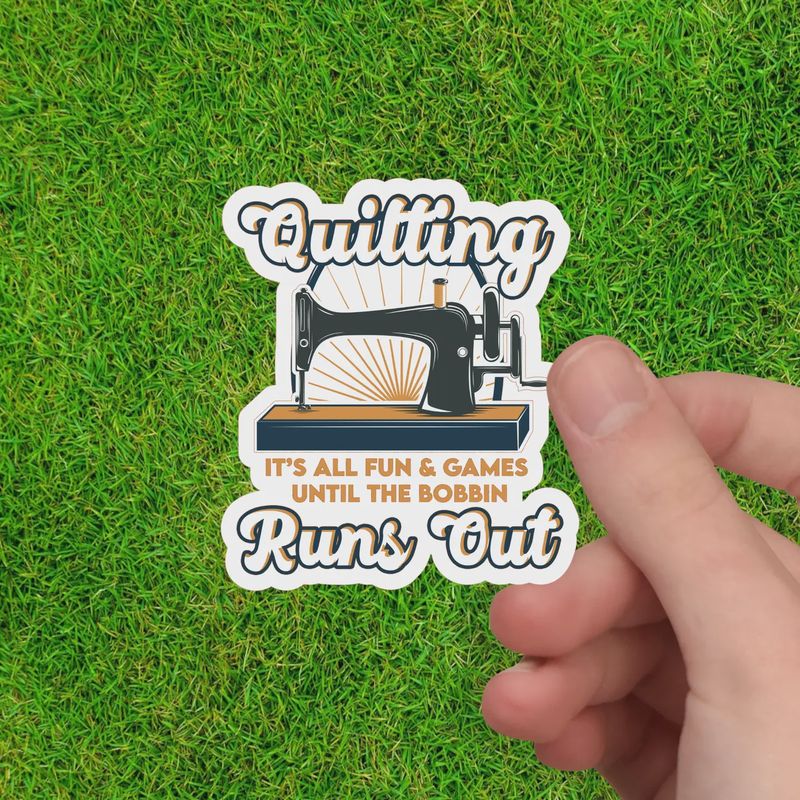 SEW018 It’s All Fun &amp; Games Until the Bobbin Runs Out Sticker