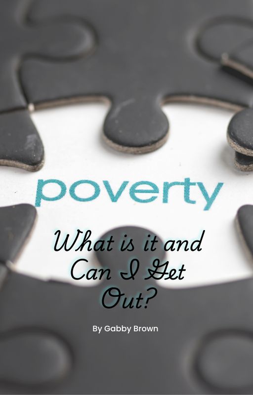 Poverty: What is it and Can I get Out!(eBook)