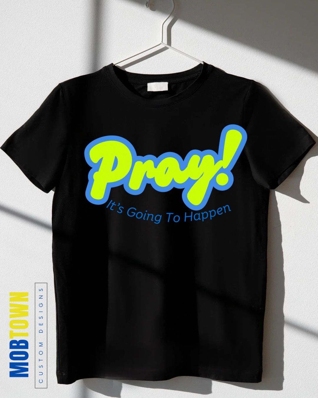 Pray “It’s Going To Hapoen” T-Shirt