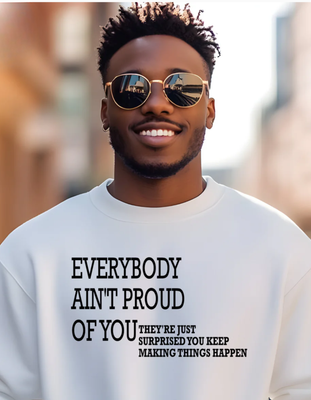 EVERYBODY AINT PROUD