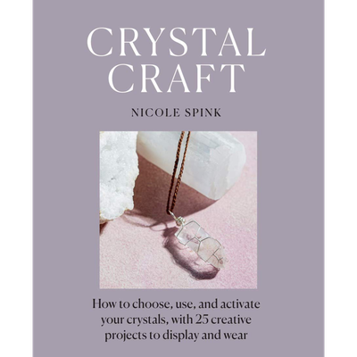 Crystal Craft: How to Choose, Use and...