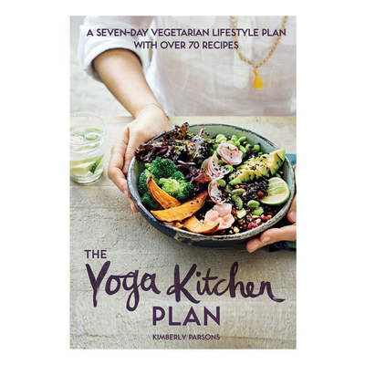 The Yoga Kitchen Plan: A Seven-Day Vegetarian Lifestyle Plan with Over 70 Recipes