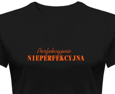 Koszulka Perfekcyjnie NIEPERFEKCYJNA