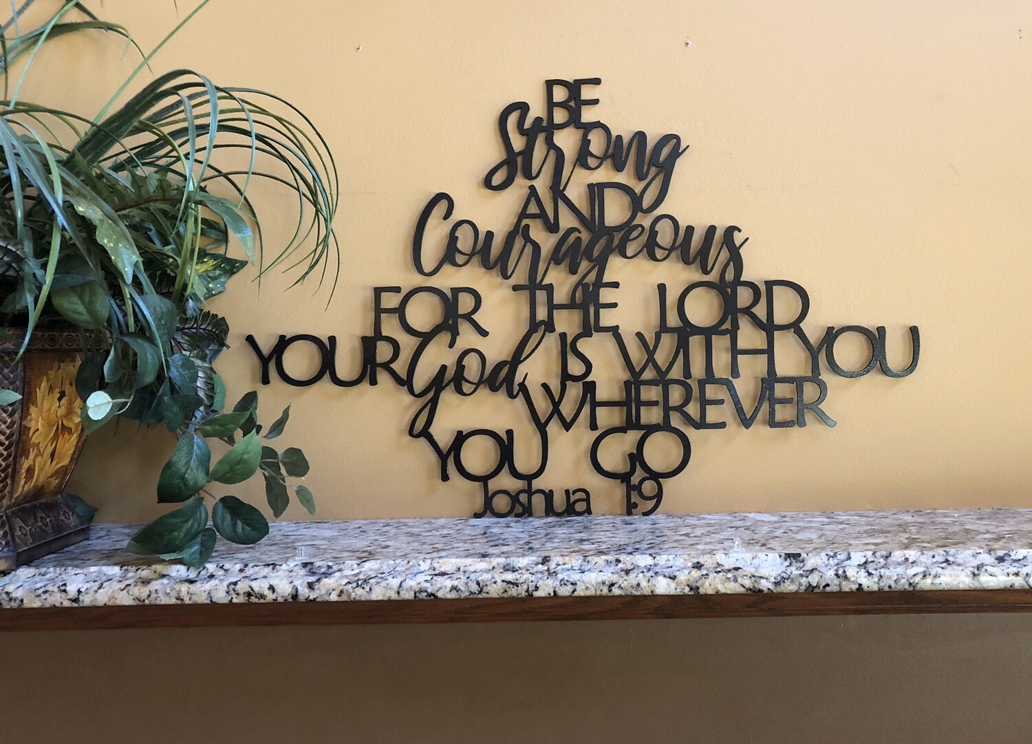 Be Strong And Courageous for the Lord your God is with you wherever you go.   Joshua 1:9