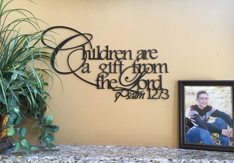 Children are a gift from the Lord.  Psalm 127:3