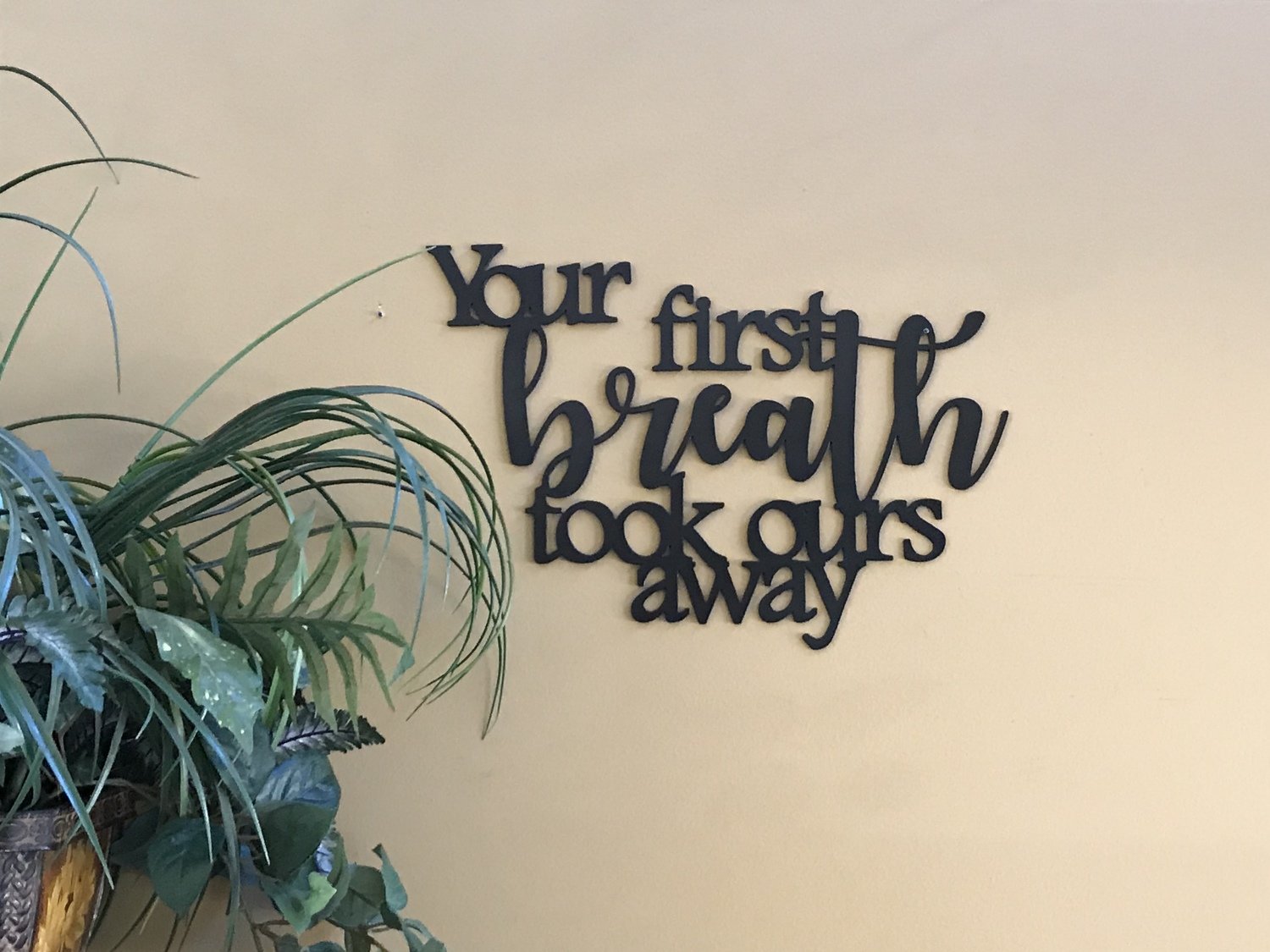 Your first breath took ours away