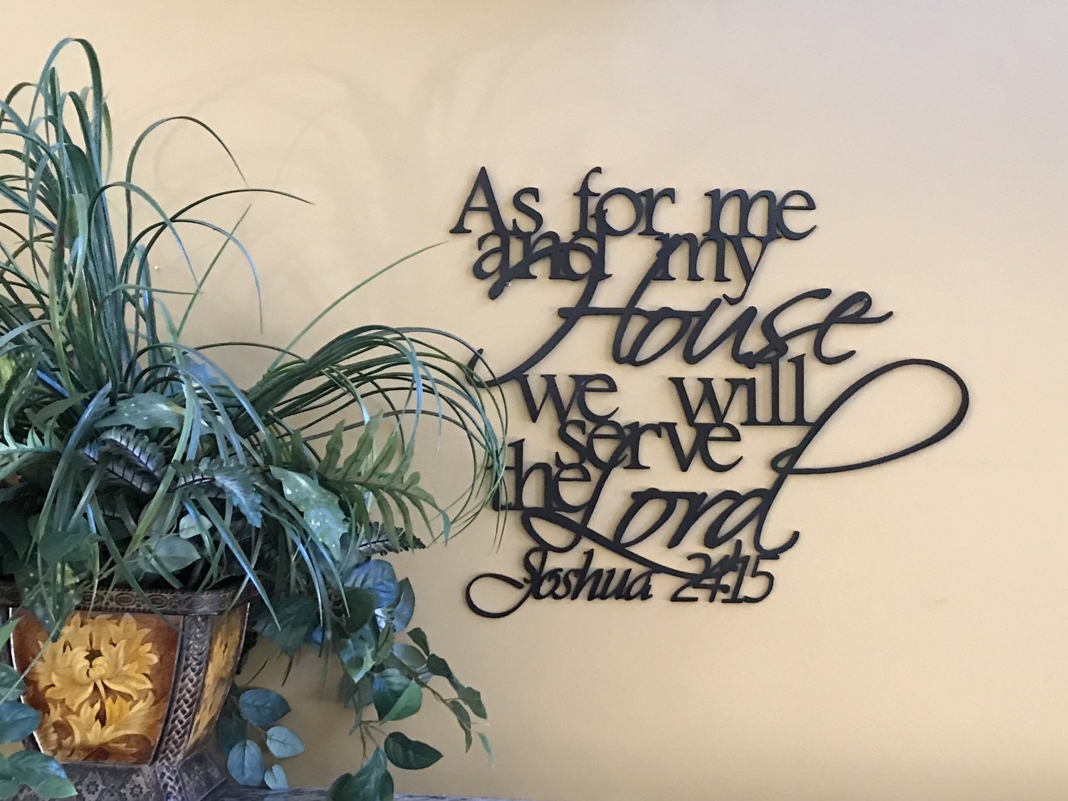 As for me and my house we will serve the Lord.   Joshua 24:15