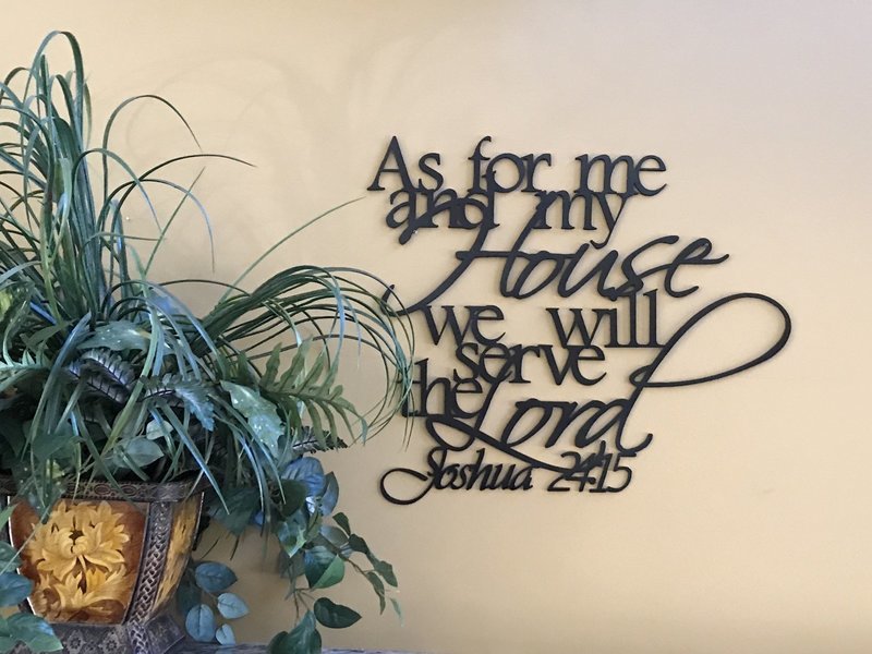 As for me and my house we will serve the Lord.   Joshua 24:15