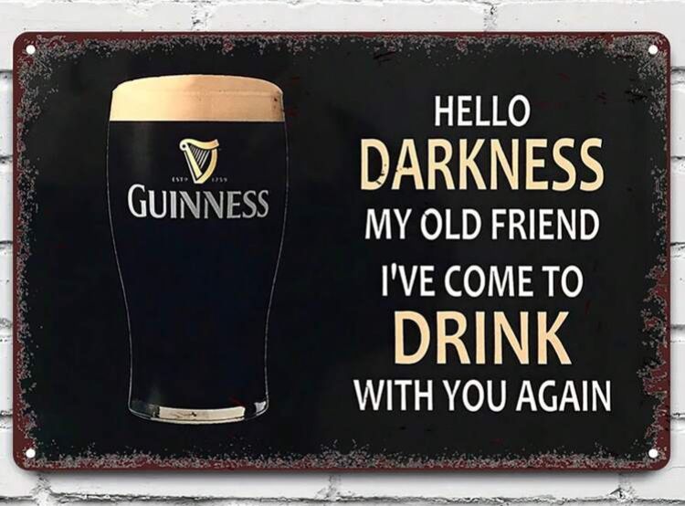 Metal Sign - Hello Darkness My Old Friend. Guinness.
