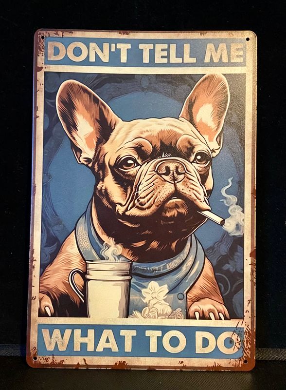 Metal Sign - Don’t Tell Me What To Do