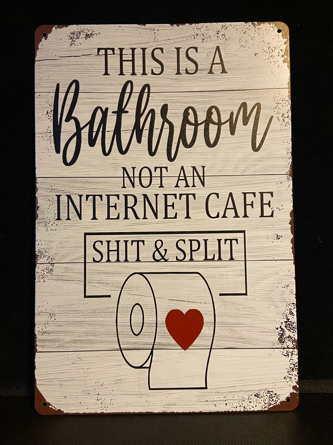 Metal Sign - This Bathroom Is Not An Internet Cafe.