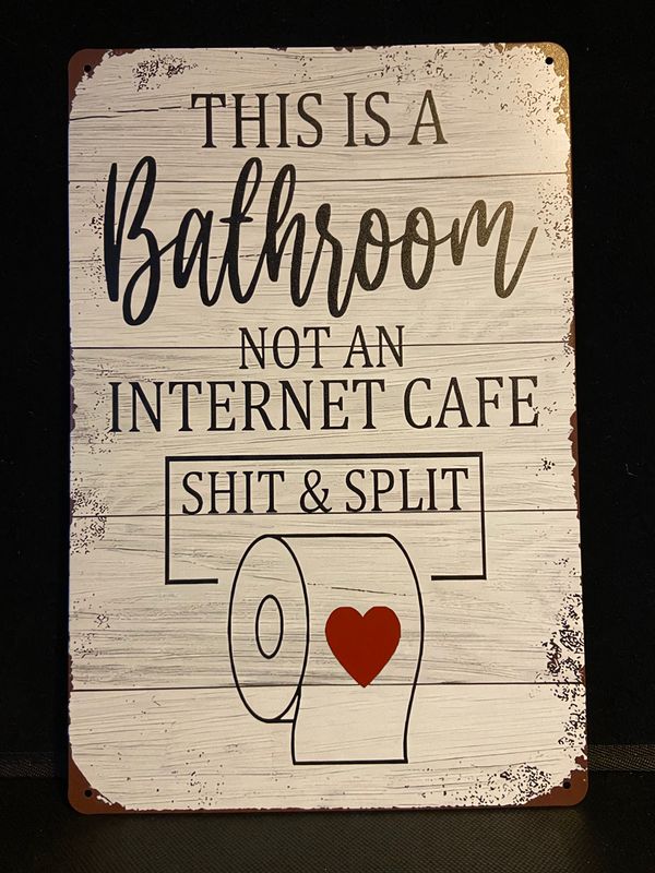 Metal Sign - This Bathroom Is Not An Internet Cafe.