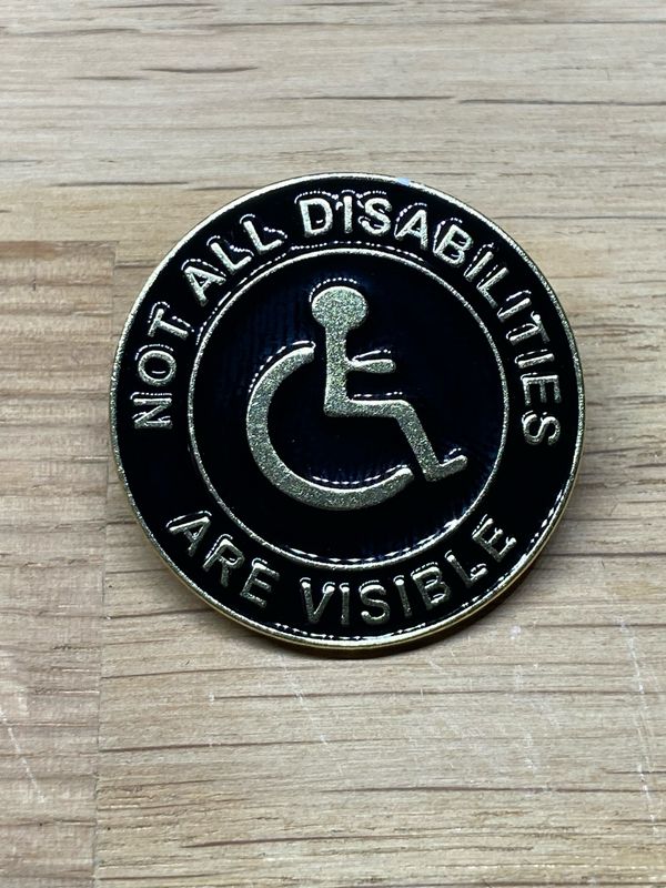 Metal Enamel Pin - Not All Disabilities Are Visable