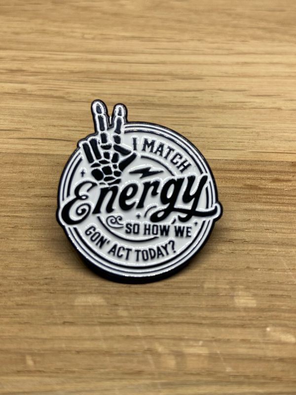 Metal Enamel Pin - I Match Energy