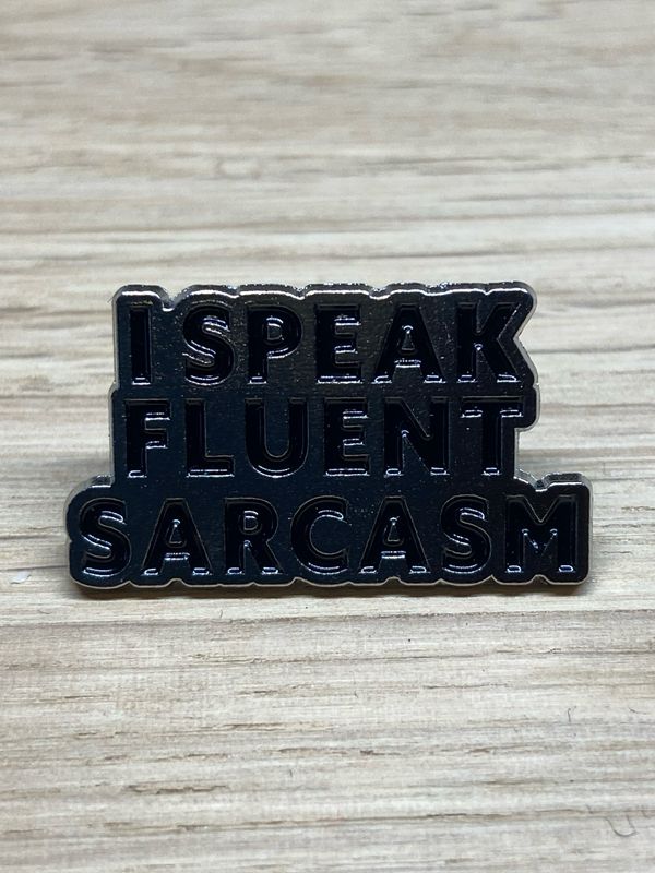 Metal Enamel Pin - I Speak Fluent Sarcasm
