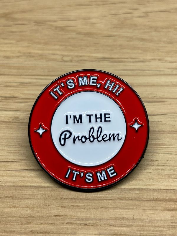 Metal Enamel Pin - It’s Me, I’m The Problem, It’s Me.