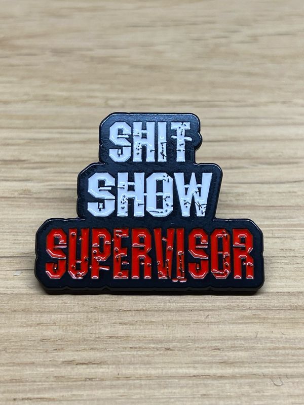 Metal Enamel Pin - Shit Show Supervisor