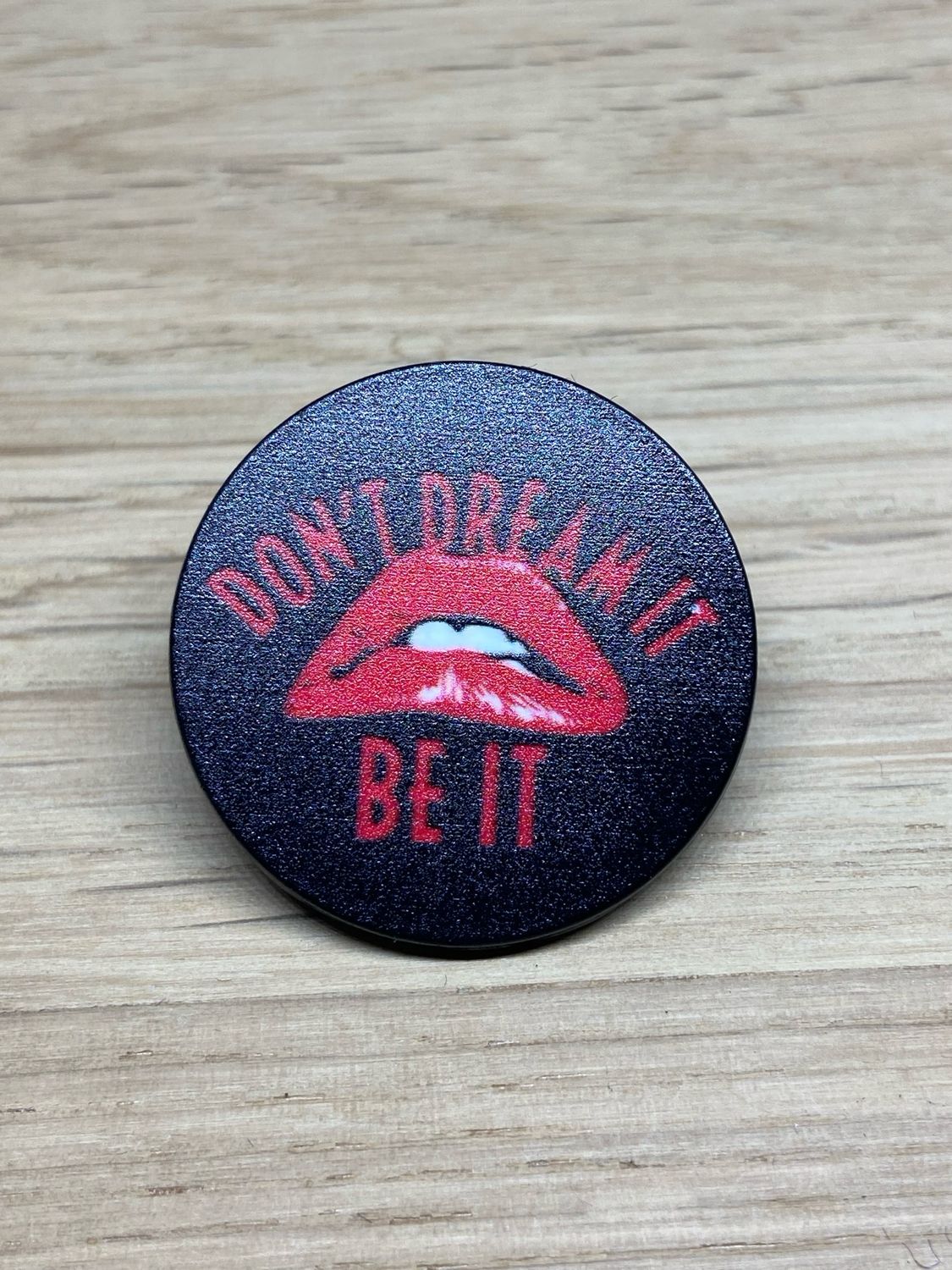 Metal Enamel Pin - Don’t Dream It, Be It.