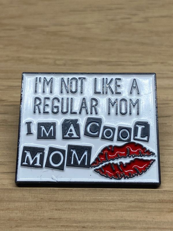 Metal Enamel Pin - I’M Not Like A Regular Mum, I’m A Cool Mom