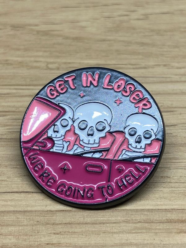 Metal Enamel Pin - Get In Loser