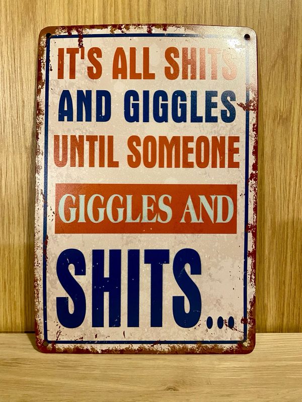 Metal Sign - It’s All Shits &amp; Giggles