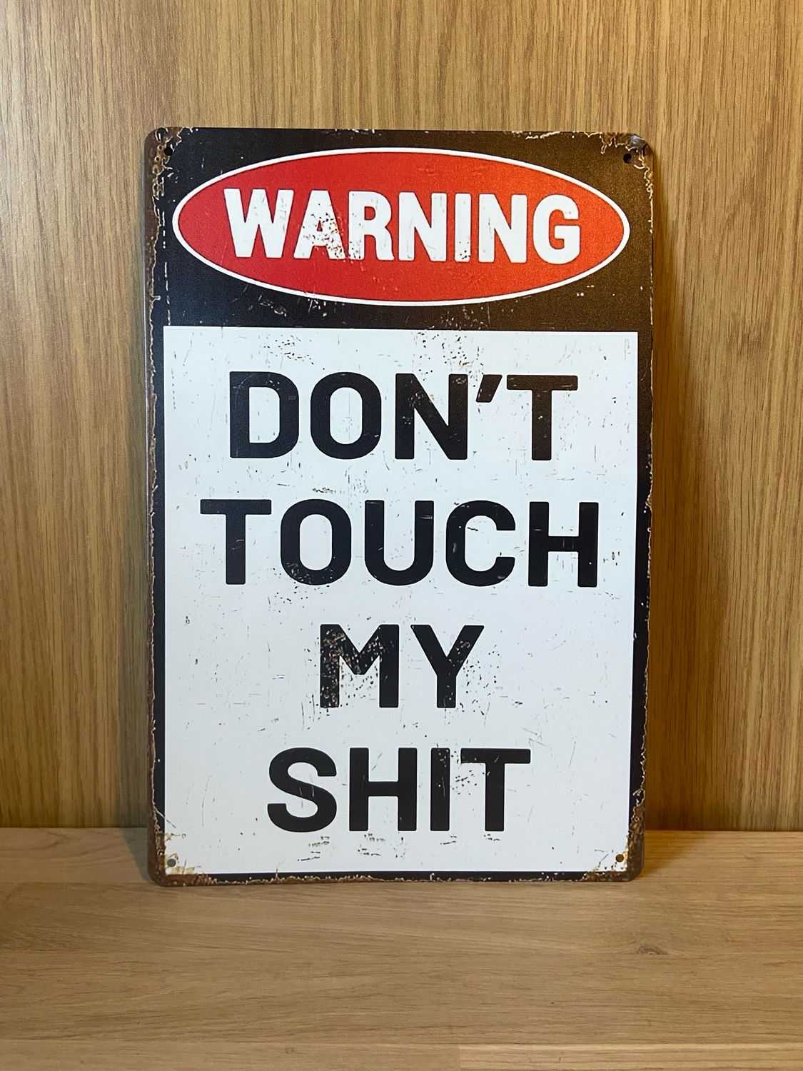 Metal Sign - WARNING - Don’t Touch My Shit