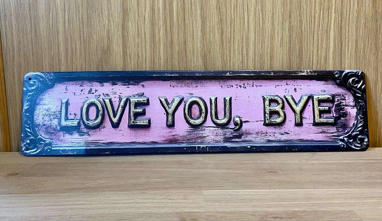 Metal Plaque - Love You, Bye.