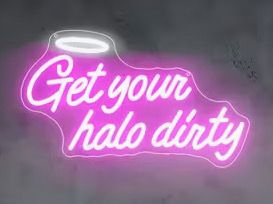 Neon LED Light Sign - Get Your Halo Dirty