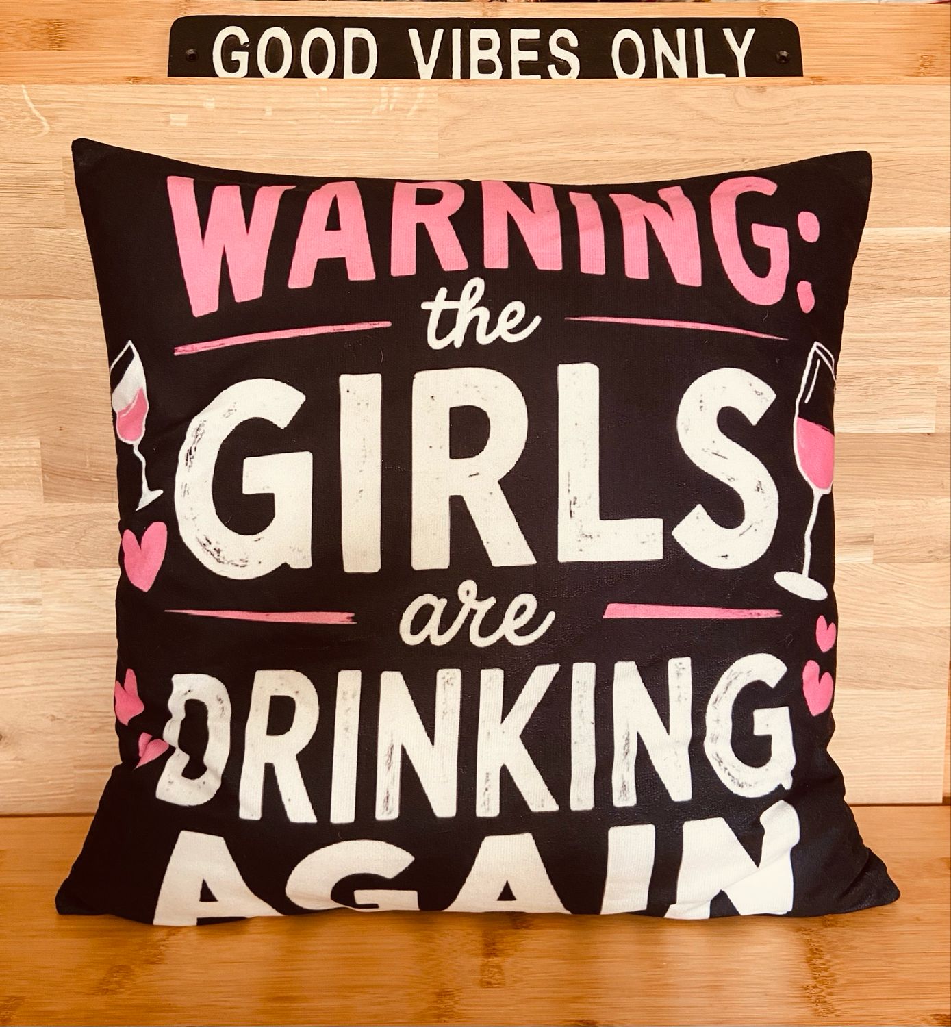 Cushion Cover - Warning The Girls Are Drinking Again