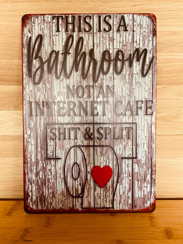 Metal Sign - This Bathroom Is Not An Internet Cafe.