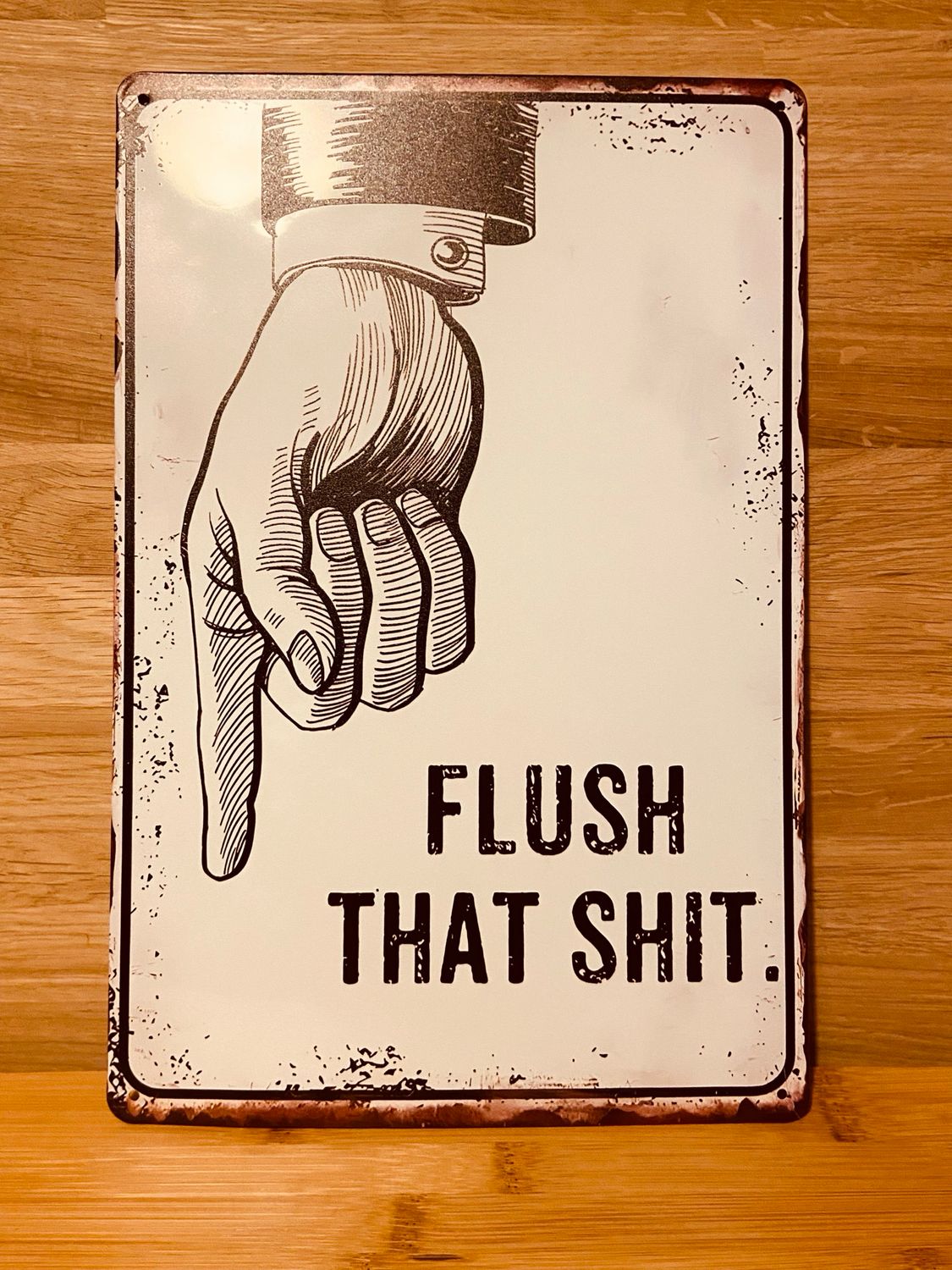 Metal Sign - Flush That Shit