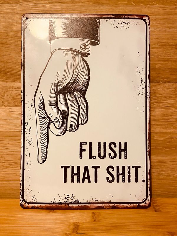 Metal Sign - Flush That Shit